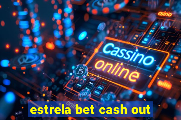 estrela bet cash out